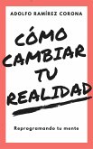 Cómo cambiar tu realidad (eBook, ePUB) Cómo cambiar tu realidad (eBook, ePUB)