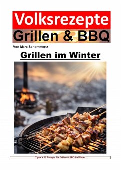 Volksrezepte Grillen und BBQ - Grillen im Winter (eBook, ePUB) - Schommertz, Marc