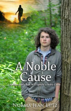 Cover A Noble Cause: An Honorable Man Will Uphold a Noble Cause (eBook, ePUB)