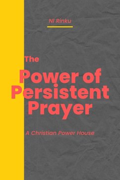 The Power of Persistent Prayer (eBook, ePUB) - Rinku, N. l
