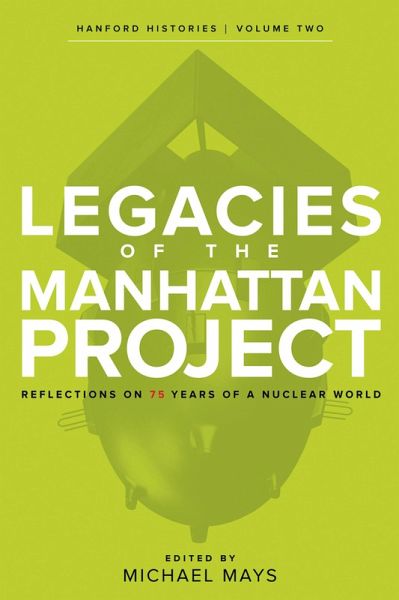 Legacies of the Manhattan Project (eBook, ePUB) Legacies of the Manhattan Project (eBook, ePUB)