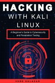 Hacking with Kali Linux: A Beginner's Guide to Cybersecurity and Penetration Testing (eBook, ePUB)