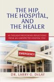 The Hip, the Hospital, and the Healer (eBook, ePUB)