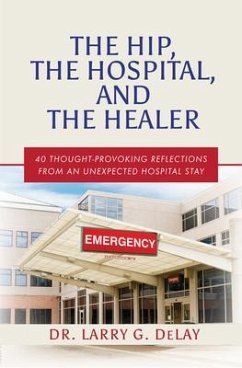 The Hip, the Hospital, and the Healer (eBook, ePUB) - DeLay, Larry G.