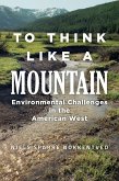 To Think Like a Mountain (eBook, ePUB)