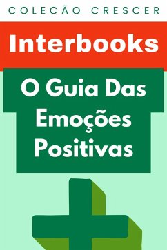O Guia Das Emoções Positivas (Coleção Crescer, #3) (eBook, ePUB) - Interbooks