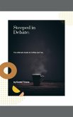 Steeped in Debate: The Ultimate Guide to Coffee and Tea (eBook, ePUB)