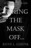 Taking the Mask off...my Journey from Dr. Seuss to the Bible (eBook, ePUB)
