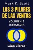 Los 3 Pilares De Las Ventas Volumen 3 - Estrategia (Colección Libertad Financiera, #3) (eBook, ePUB)