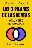 Los 3 Pilares De Las Ventas Volumen 2 - Persuasión (Colección Libertad Financiera, #2) (eBook, ePUB)