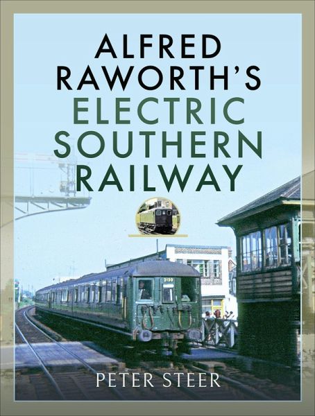 Alfred Raworth's Electric Southern Railway (eBook, ePUB) Alfred Raworth's Electric Southern Railway (eBook, ePUB)