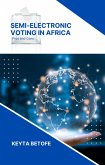 Semi-Electronic Voting in Africa: Pros and Cons (eBook, ePUB)