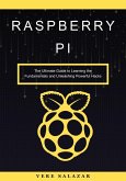 Raspberry Pi: The Ultimate Guide to Learning the Fundamentals and Unleashing Powerful Hacks (eBook, ePUB)