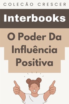 O Poder Da Influência Positiva (Coleção Crescer, #10) (eBook, ePUB) - Interbooks