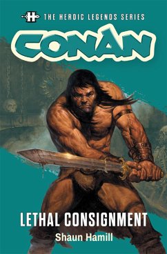 The Heroic Legends Series - Conan: Lethal Consignment (eBook, ePUB) - Hamill, Shaun