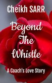 Beyond the Whistle: A Coach's Love Story (eBook, ePUB)