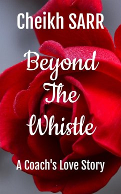 Beyond the Whistle (Love that defies conventions, #1) (eBook, ePUB) - Sarr, Cheikh