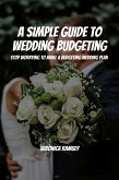 A Simple Guide to Wedding Budgeting! Stop Worrying To Make a Budgeting Wedding Plan! (eBook, ePUB)