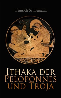 Ithaka der Peloponnes und Troja (eBook, ePUB) - Schliemann, Heinrich