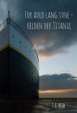 For auld lang syne - Helden der Titanic (eBook, ePUB)