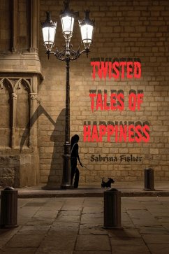 Twisted Tales of Happiness (eBook, ePUB) - Fisher, Sabrina
