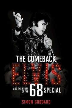 The Comeback: Elvis and the Story of the 68 Special (eBook, ePUB) - Goddard, Simon