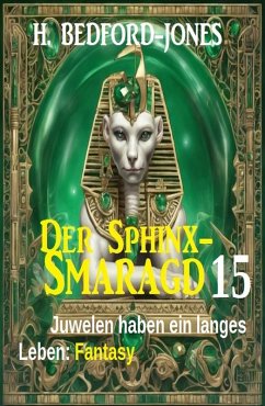 Cover Juwelen haben ein langes Leben: Fantasy: Der Sphinx Smaragd 15 (eBook, ePUB)