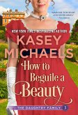 How to Beguile a Beauty (Daughtry Family, #3) (eBook, ePUB)