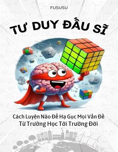 Tu Duy пu Si: Cách Luy¿n Não п H¿ G¿c M¿i V¿n п T¿ Tru¿ng H¿c T¿i Tru¿ng пi (eBook, ePUB) - Fususu Tu Duy пu Si: Cách Luy¿n Não п H¿ G¿c M¿i V¿n п T¿ Tru¿ng H¿c T¿i Tru¿ng пi (eBook, ePUB) - Fususu