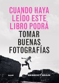 Cuando haya leído este libro podrá tomar buenas fotografías (fixed-layout eBook, ePUB)