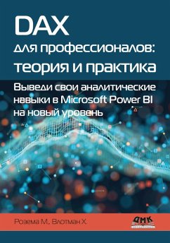 DAX dlya professionalov: teoriya i praktika. Vyvedi svoi analiticheskie navyki v Microsoft Power BI na novyy uroven (eBook, PDF) - Rozema, M.; Vlotman, H.