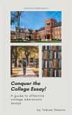 Conquer the College Essay! A Guide to Effective College Admissions Essays (eBook, ePUB)