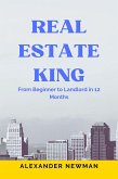 Real Estate King: From Beginner to Landlord in 12 Months (eBook, ePUB)