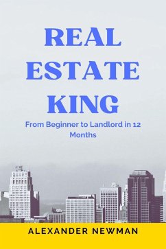 Cover Real Estate King: From Beginner to Landlord in 12 Months (eBook, ePUB)