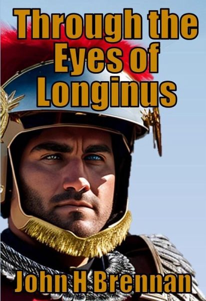 Through The Eyes of Longinus (eBook, ePUB) Through The Eyes of Longinus (eBook, ePUB)