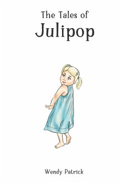 The Tales of Julipop (eBook, ePUB) - Patrick, Wendy