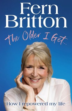 The Older I Get... (eBook, ePUB) - Britton, Fern The Older I Get... (eBook, ePUB) - Britton, Fern