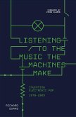 Listening to the Music the Machines Make (eBook, ePUB)