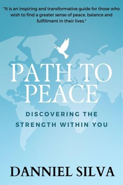 Path to peace - Discovering the Strength Within You (eBook, ePUB) - Silva, Danniel