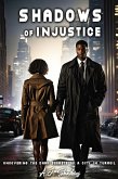 Shadows of Injustice: Uncovering the Dark Secrets of a City in Turmoil (eBook, ePUB) Shadows of Injustice: Uncovering the Dark Secrets of a City in Turmoil (eBook, ePUB)