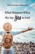 What Happens When We Say Yes to God... - Bild 1
