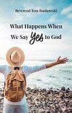 What Happens When We Say Yes to God (eBook, ePUB)