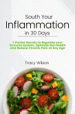 Soothe your Inflammation in 30 Days: 7 Proven Secrets to Regulate your Immune System, Optimize Gut Health and Reduce Chronic Pain at Any Age (eBook, ePUB)