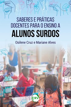 Saberes e práticas docentes para o ensino a alunos surdos (eBook, ePUB) - Cruz, Osilene; Alves, Mariane