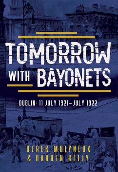 Tomorrow with Bayonets (eBook, ePUB) - Molyneux, Derek; Kelly, Darren