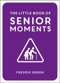 The Little Book of Senior Moments (eBook, ePUB)