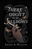 There Ought to Be Shadows (eBook, ePUB)