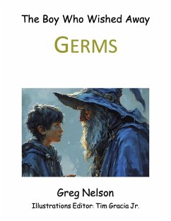 The Boy Who Wished Away Germs (eBook, ePUB) - Nelson, Greg