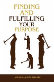 Finding and Fulfilling Your Purpose (eBook, ePUB)