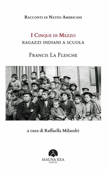 Racconti di Nativi Americani: I cinque di mezzo. Ragazzi indiani a scuola (eBook, ePUB) Racconti di Nativi Americani: I cinque di mezzo. Ragazzi indiani a scuola (eBook, ePUB)